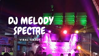 DJ TIKTOK TERBARU | MELODY SPECTRE