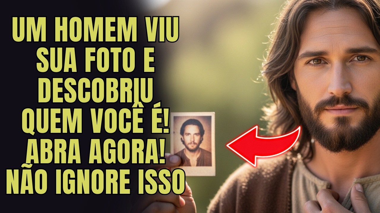 DEUS DIZ: UM HOMEM VIU SUA FOTO E DESCOBRIU QUEM REALMENTE É VOCÊ!...