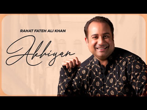Akhiyan | Rahat Fateh Ali Khan | Latest Punjabi Song 2023 | New Punjabi Song 2023