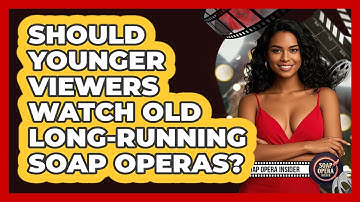 Should Younger Viewers Watch Old Long-running Soap Operas? - Soap Opera Insider