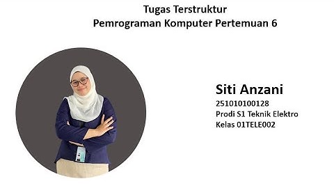 Tugas Terstruktur Pemrograman Komputer Pertemuan 6 Siti Anzani 01TELE002