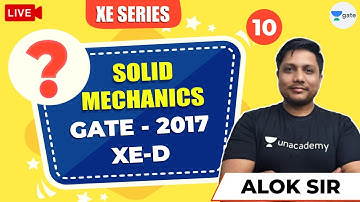 Solid Mechanics - 1 | Lec 10 | XE Series | GATE - 2017 XE - D Questions