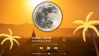 Beautiful Arabic Nasheed (Slowed Reverb) Muhammad Al Muqit | Halal