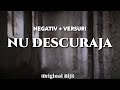Negativ - NU DESCURAJA (Original Biji)