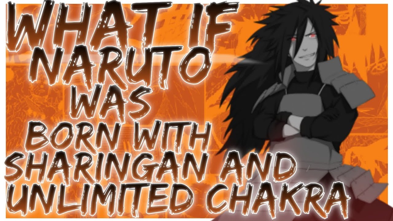 what if naruto was born with sharingan and unlimited chakra