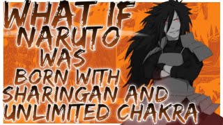 what if naruto was born with sharingan and unlimited chakra
