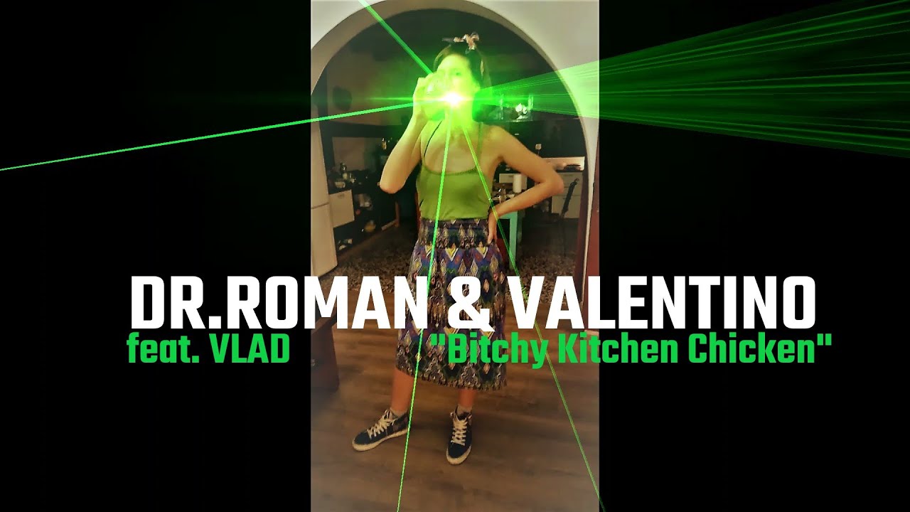 Dr. Roman & Valentino feat.Vlad - Bitchy Kitchen Chicken