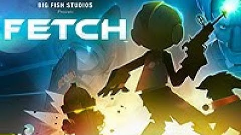Fetch, Launch Trailer