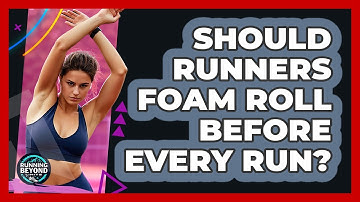 Should Runners Foam Roll Before Every Run? - Running Beyond Limits