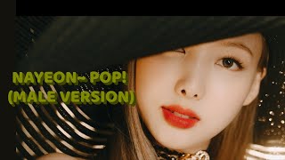 Nayeon  Pop!~ (Male Version)