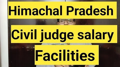 Himachal Pradesh Civil Judge Facilities and Salary || HP Judiciary Facilities and Salary