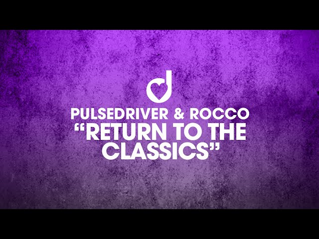 Pulsedriver u0026 Rocco - Return To The Classics class=