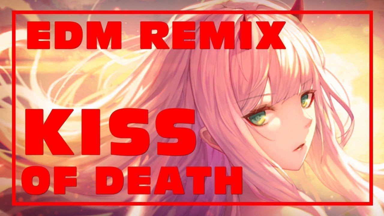 Darling in the FranXX] Kiss of Death (Aura Qualic EDM Remix) - YouTube
