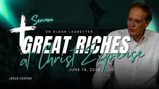 Great Riches At Christ Expense - Dr. Glenn Ledbetter | Sermon