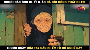 Người Đàn Ông Gi-Ết R-Ắn Cả Đời Bỗng Phát Đi-Ên, Trước Ngày Rửa Tay Gác Ki-Ếm Từ Bỏ Nghề Này