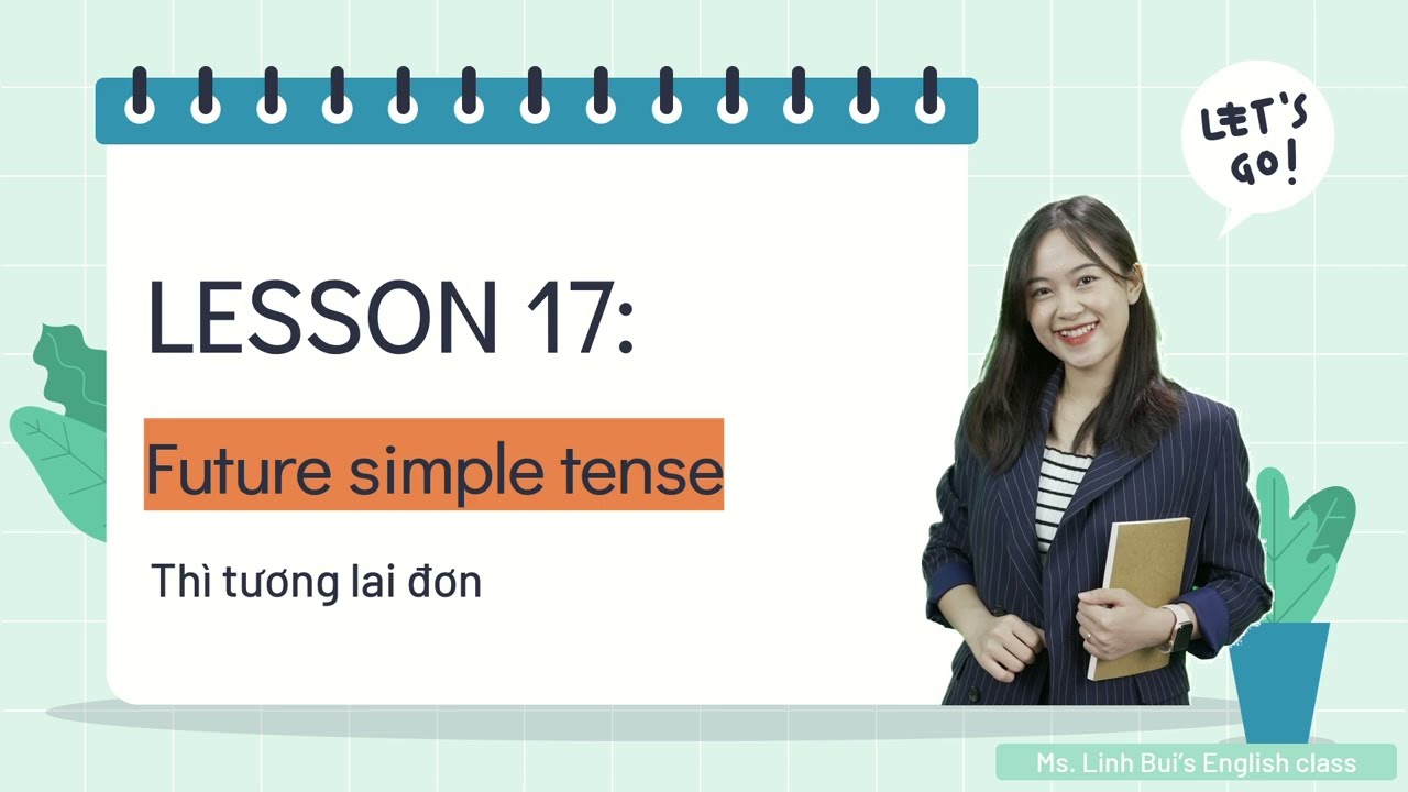 [LESSON 17] Thì Tương lai đơn - Will | Cô Bùi Linh