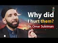 Why did I hurt them? Dr. Omar Suleiman