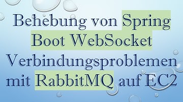 Behebung von Spring Boot WebSocket Verbindungsproblemen mit RabbitMQ auf EC2
