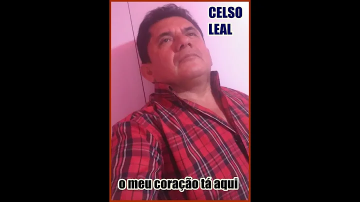 CELSO LEAL- o meu corao t aqu