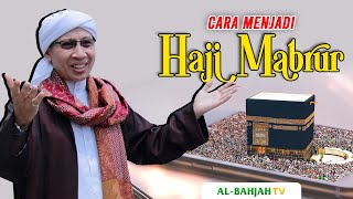 Cara Menjadi Haji Yang Mabrur Buya Yahya