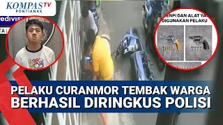Polisi Ringkus Pelaku Curanmor Yang Tembak Warga Saat Beraksi, Aksi Pelaku Sebelumnya Terekam CCTV