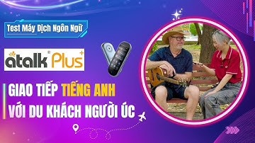 Review Máy Phiên Dịch Atalk Plus+ [Mới] Giao Tiếp Tiếng Anh với Du Khách Người Úc (Australian) 0.2s