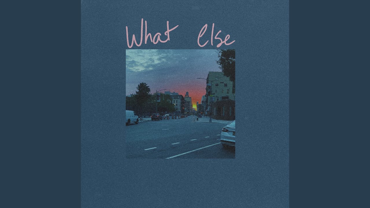 What Else - YouTube