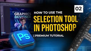 02 HOW TO USE THE SELECTION TOOL IN PHOTOSHOP