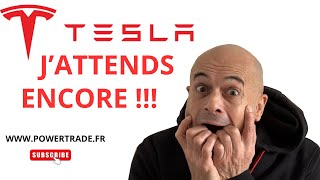 J'ATTENDS ENCORE POUR ACHETER TESLA