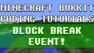 Block Break Events - BUKKIT METHOD TUTORIALS E3