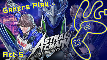 Gamers Play! Astral Chain  - File 5 [Accord]