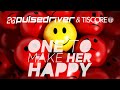 Pulsedriver & Tiscore - One To Make Her Happy