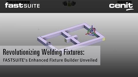 Revolutionizing Welding Fixtures: FASTSUITE