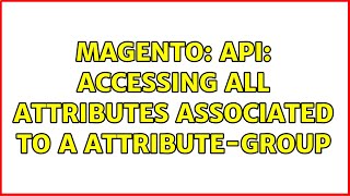 Magento: API: Accessing All attributes associated to a Attribute-Group