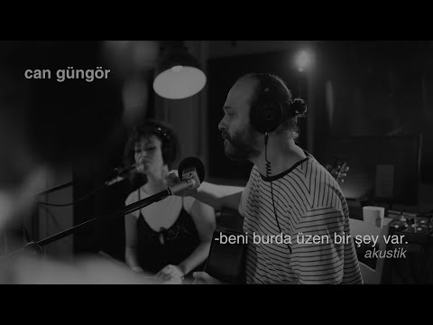 can güngör - beni burda üzen bir şey var. (akustik)