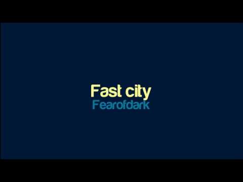 Fearofdark - Fast city Fearofdark - Fast city