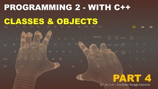Programming 2 with C++ - Classes & Objects - Part 4