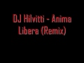 Dj hilvitti  anima libera remix