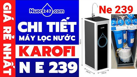 Karofi Ne 239 N-e239 Máy lọc nước 9 cấp Giá Rẻ Có Vỏ Tủ Nhỏ Gọn - Uống Trực Tiếp - Bảo Hành 36 tháng