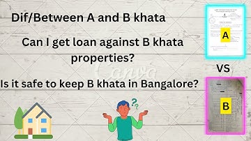 What is A & B Khata | Difference | Can I get loan against B khata properties | New 2023 | DJA-2BIC |
