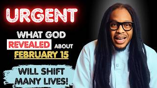 URGENT: WHAT GOD REVEALED ABOUT FEBRUARY 15 WILL SHIFT MANY LIVES! | PROPHET LOVY ELIAS