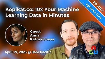 KopiKat.co: 10x Your Machine Learning Data in Minutes - #OpenCV Weekly Episode 101