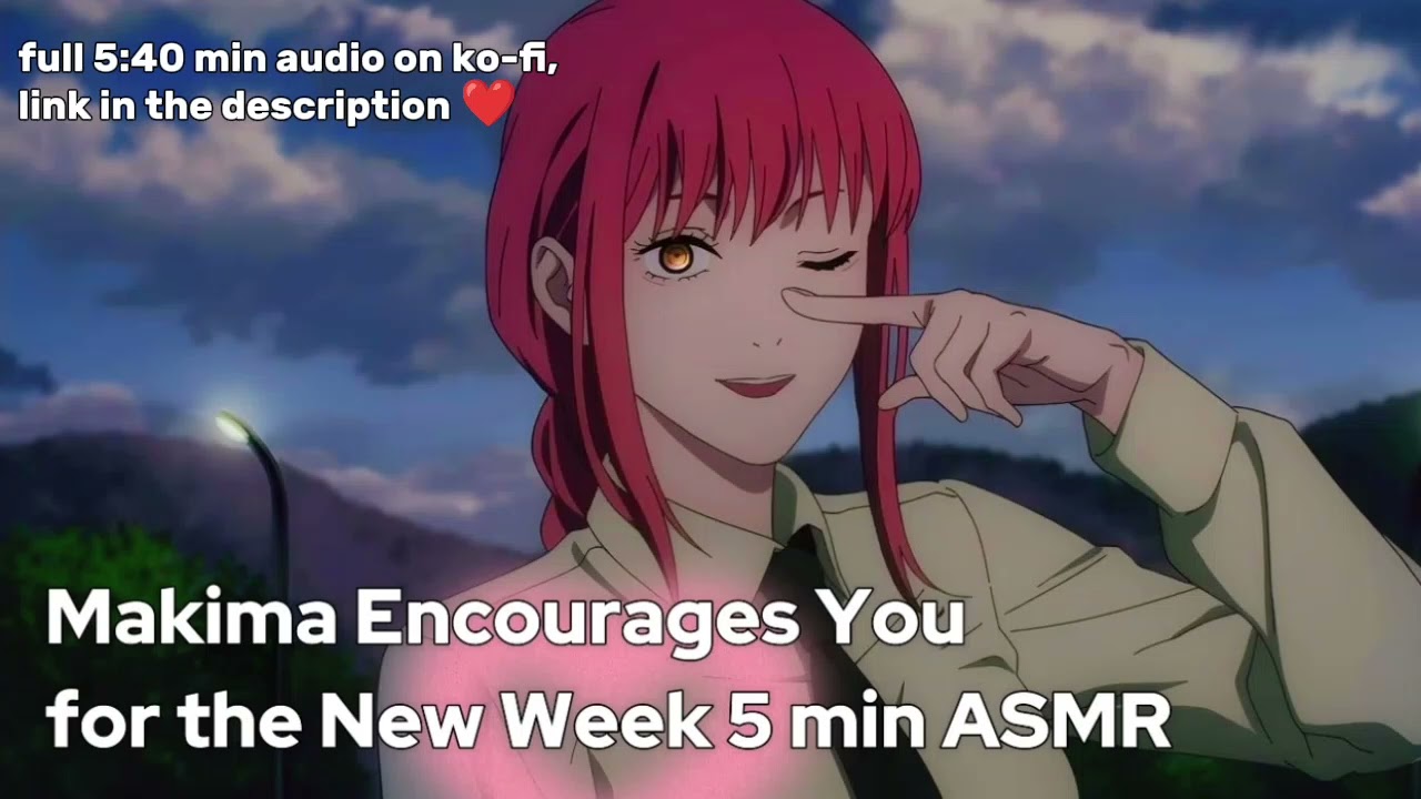 Makima Encourages You For The New Week | Comfort and Reassurance Mommy ASMR