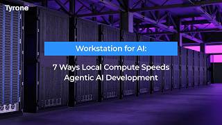 Workstation for AI: 7 Ways Local Compute Speeds Agentic AI Development