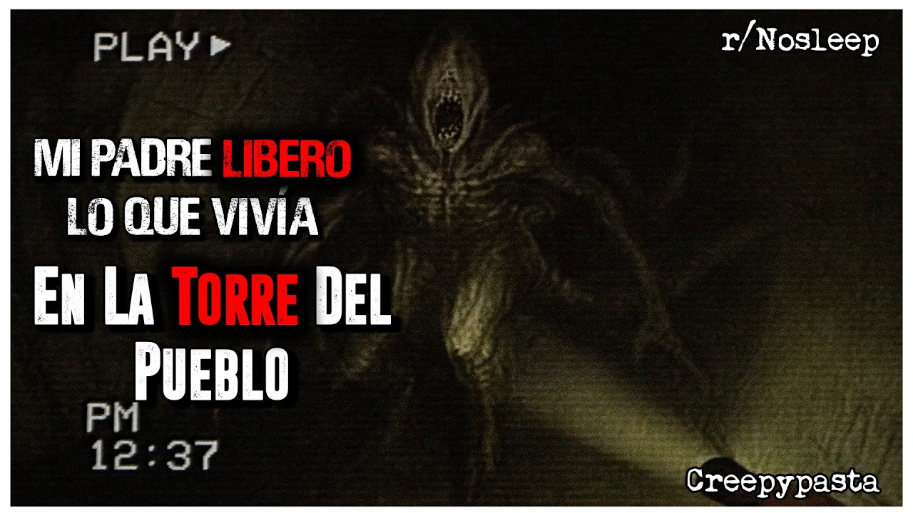 Mi Padre Liberó Lo Que Vivía En La Torre Del Pueblo │ r/Nosleep HISTORIAS de TERROR de REDDIT