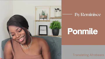 Ponmile - Reminisce || Translating Afrobeats || One of my favourite Yoruba Songs #24