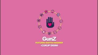 GunZ - Cukup Disini feat Martha Fakdawer (Official Audio)