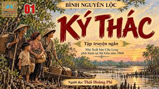 Tập truyện KÝ THÁC. Tập 01. Tác giả: NV. Bình Nguyên Lộc. Người đọc: Thái Hoàng Phi
