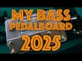 MY BASS PEDALBOARD 2025!