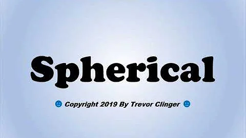 How To Pronounce Spherical